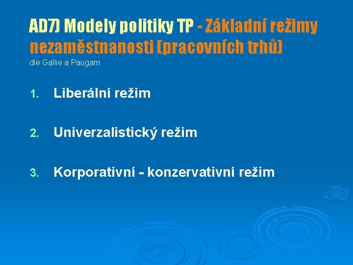 AD 7) Modely politiky TP - Základní režimy nezaměstnanosti (pracovních trhů) dle Gallie a