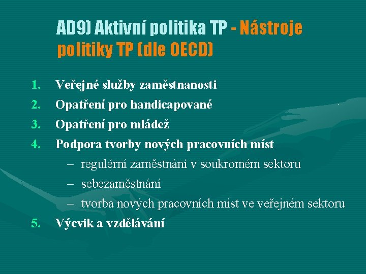 AD 9) Aktivní politika TP - Nástroje politiky TP (dle OECD) 1. 2. Veřejné