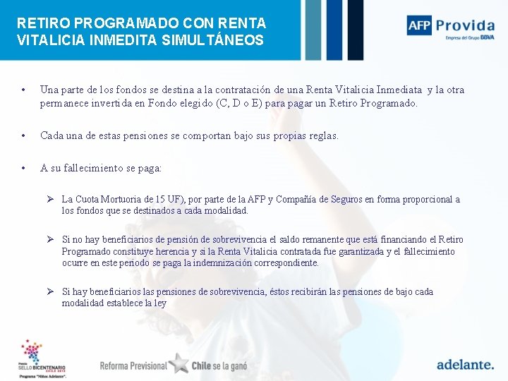 RETIRO PROGRAMADO CON RENTA VITALICIA INMEDITA SIMULTÁNEOS • Una parte de los fondos se