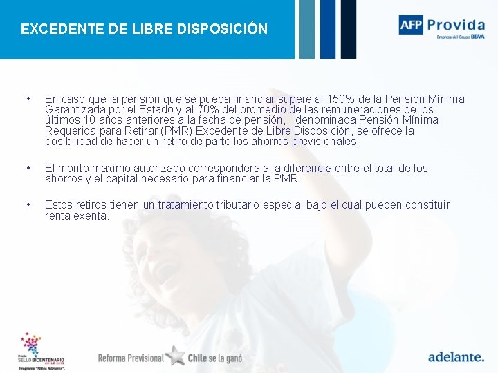 EXCEDENTE DE LIBRE DISPOSICIÓN • En caso que la pensión que se pueda financiar