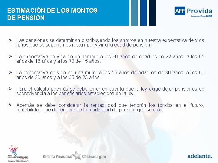 ESTIMACIÓN DE LOS MONTOS DE PENSIÓN Ø Las pensiones se determinan distribuyendo los ahorros