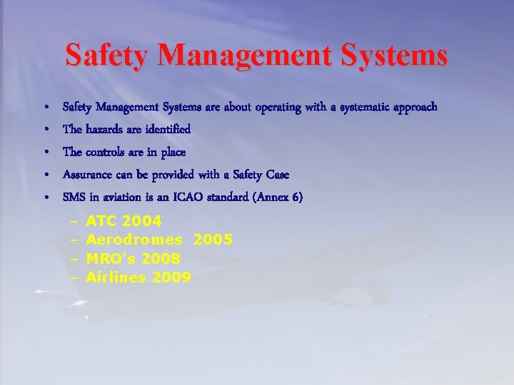 Safety Management Systems • • • Safety Management Systems are about operating with a