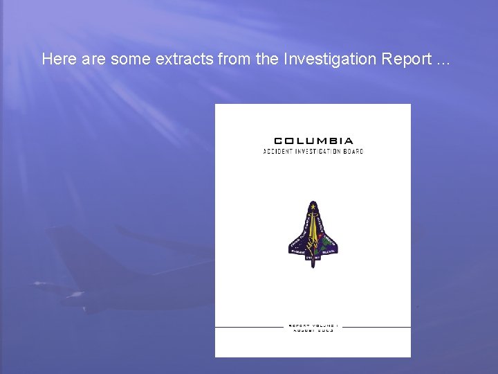 Here are some extracts from the Investigation Report … 