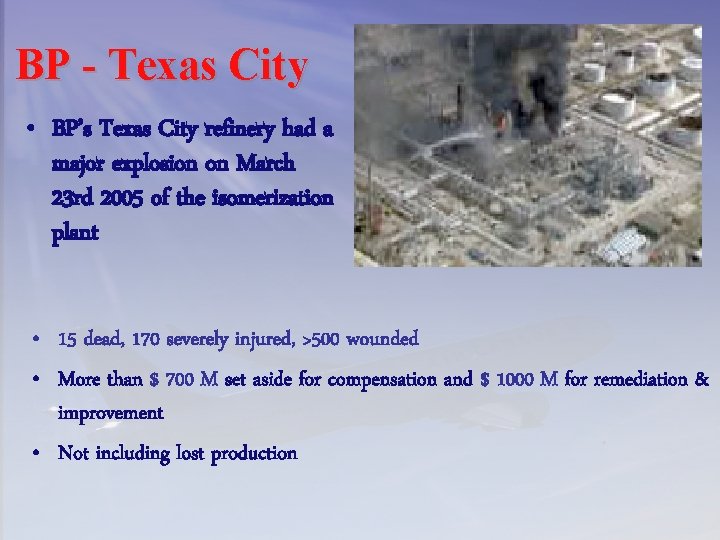 BP - Texas City • BP’s Texas City refinery had a major explosion on