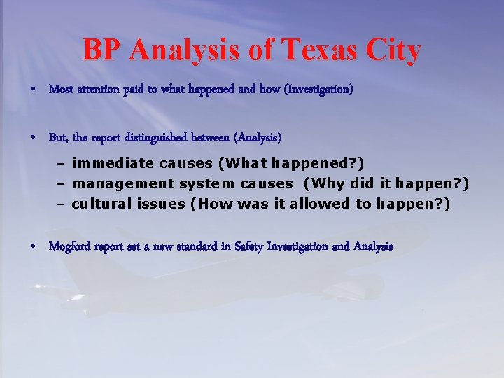 BP Analysis of Texas City • Most attention paid to what happened and how