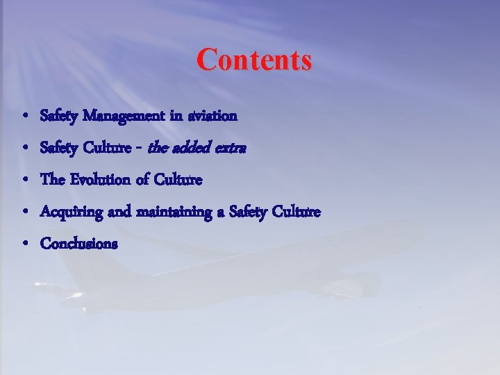 Contents • • • Safety Management in aviation Safety Culture - the added extra