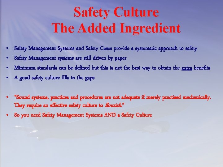 Safety Culture The Added Ingredient • • Safety Management Systems and Safety Cases provide