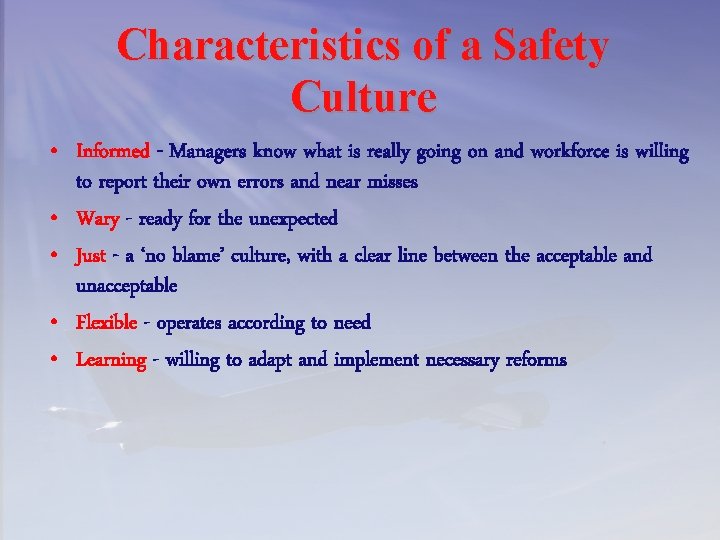Characteristics of a Safety Culture • Informed - Managers know what is really going