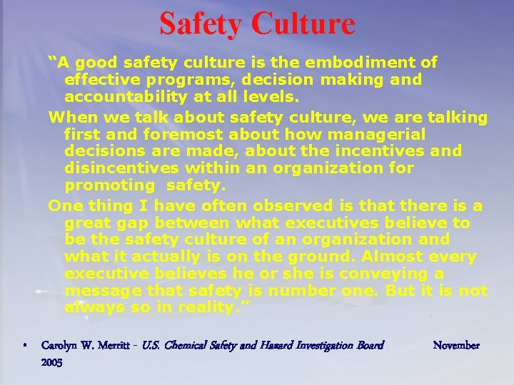 Safety Culture “A good safety culture is the embodiment of effective programs, decision making