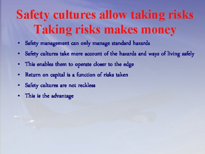 Safety cultures allow taking risks Taking risks makes money • • • Safety management