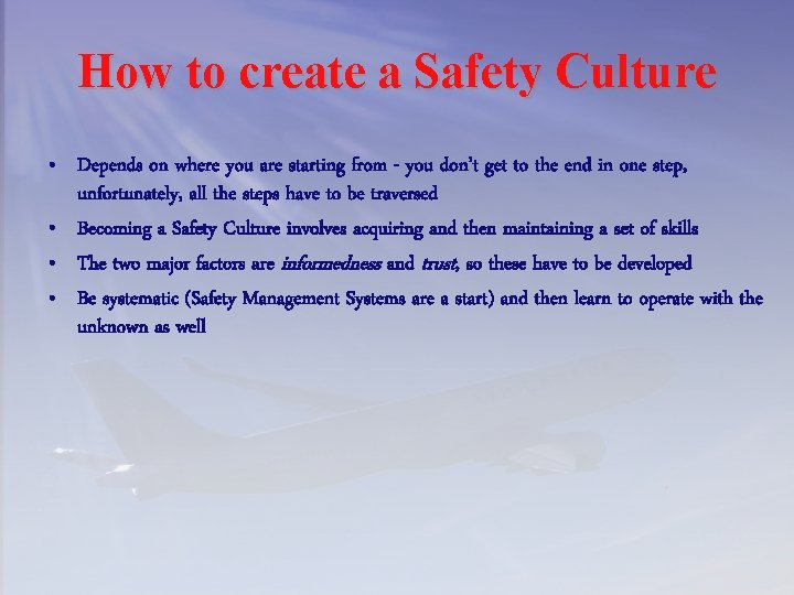 How to create a Safety Culture • Depends on where you are starting from