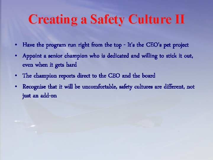 Creating a Safety Culture II • Have the program run right from the top