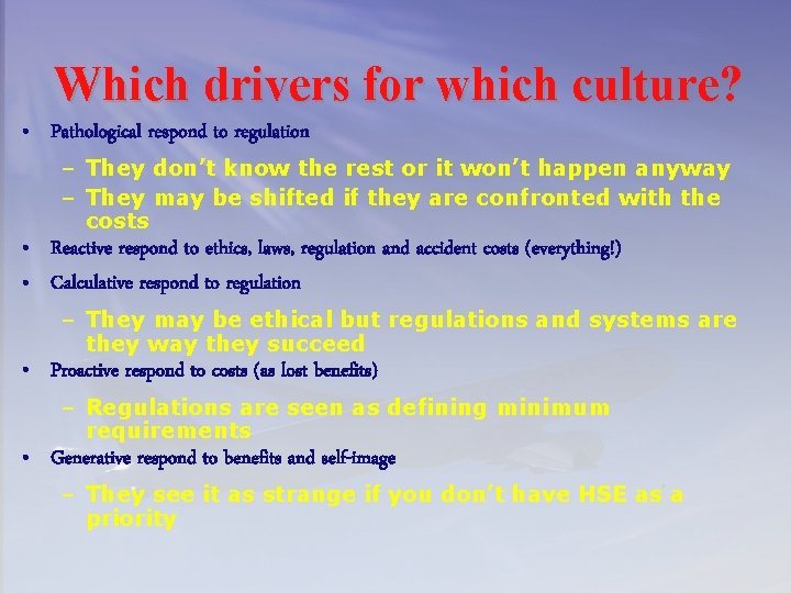 Which drivers for which culture? • Pathological respond to regulation – They don’t know