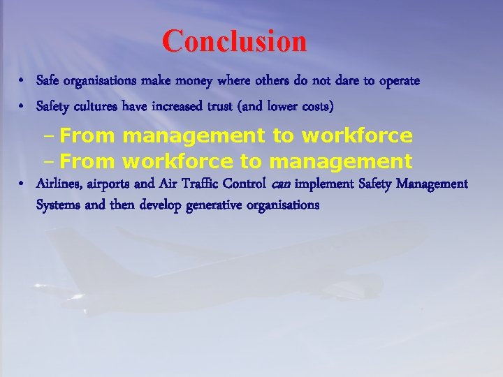 Conclusion • Safe organisations make money where others do not dare to operate •