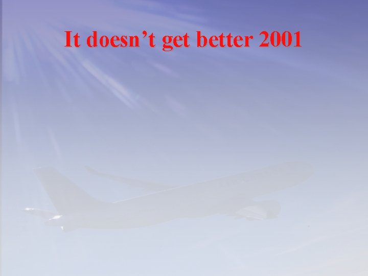 It doesn’t get better 2001 