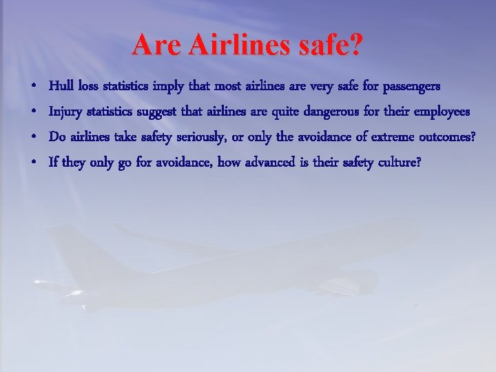 Are Airlines safe? • • Hull loss statistics imply that most airlines are very