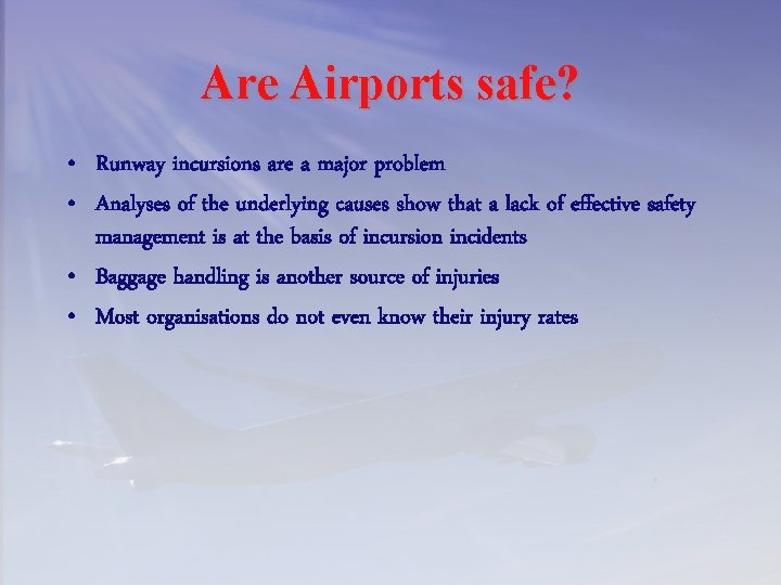 Are Airports safe? • Runway incursions are a major problem • Analyses of the