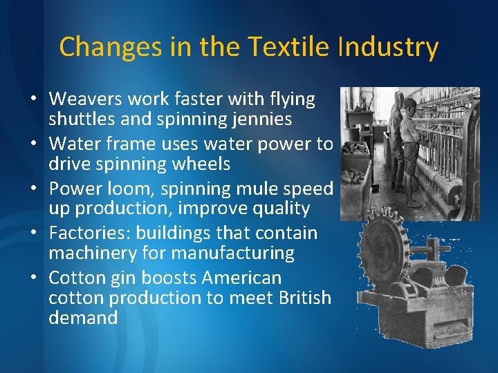 Changes in the Textile Industry • Weavers work faster with flying shuttles and spinning