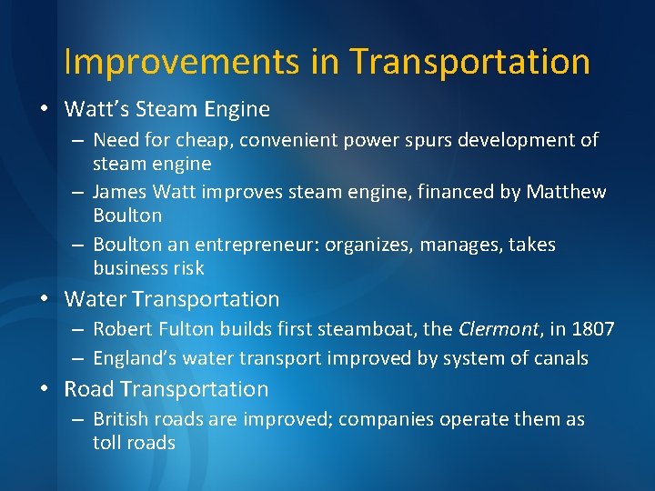 Improvements in Transportation • Watt’s Steam Engine – Need for cheap, convenient power spurs