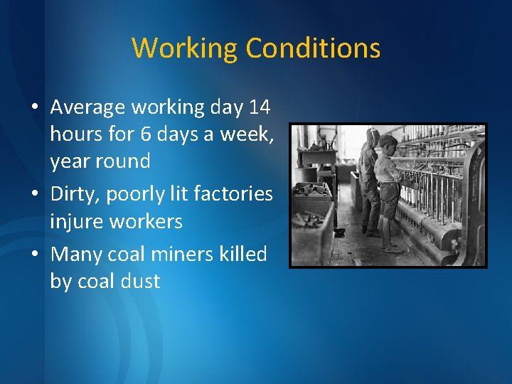 Working Conditions • Average working day 14 hours for 6 days a week, year