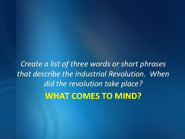 Create a list of three words or short phrases that describe the Industrial Revolution.