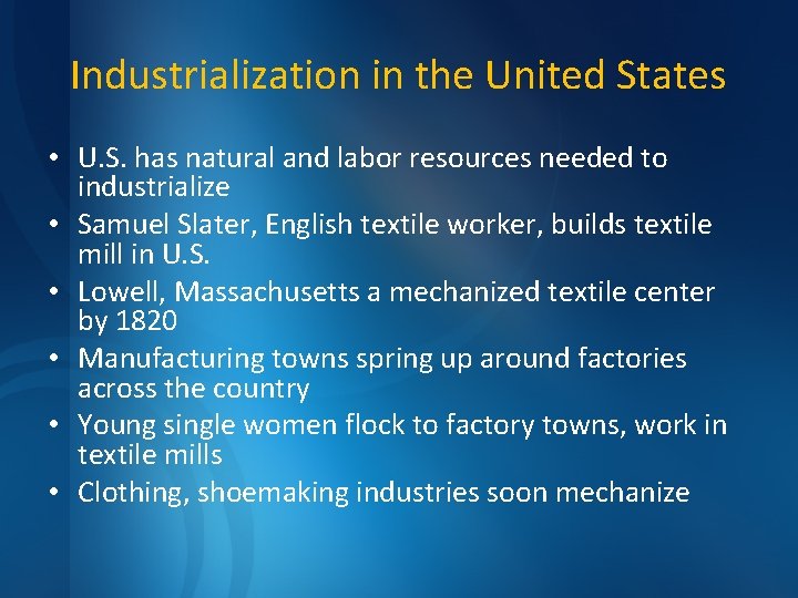 Industrialization in the United States • U. S. has natural and labor resources needed