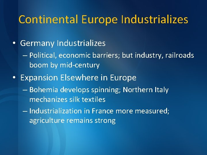 Continental Europe Industrializes • Germany Industrializes – Political, economic barriers; but industry, railroads boom