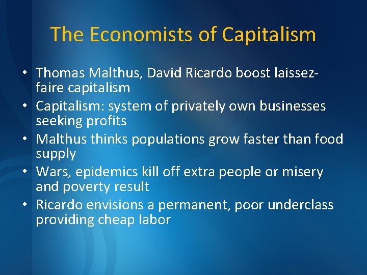The Economists of Capitalism • Thomas Malthus, David Ricardo boost laissezfaire capitalism • Capitalism: