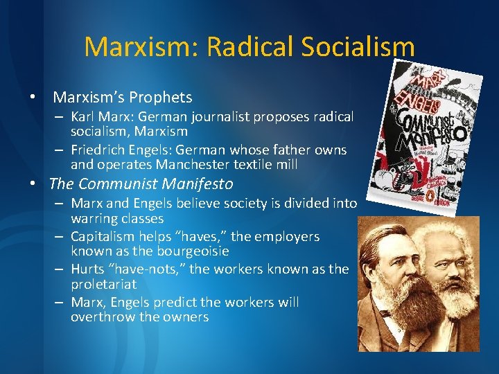 Marxism: Radical Socialism • Marxism’s Prophets – Karl Marx: German journalist proposes radical socialism,