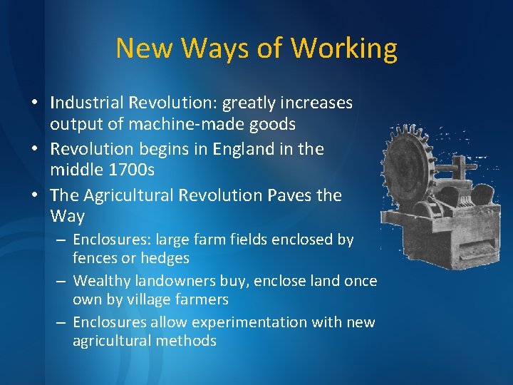 New Ways of Working • Industrial Revolution: greatly increases output of machine-made goods •