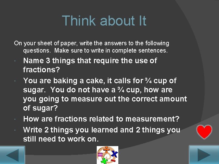 Think about It On your sheet of paper, write the answers to the following Think about It On your sheet of paper, write the answers to the following