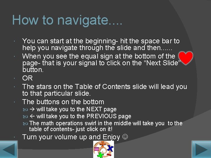 How to navigate. . You can start at the beginning- hit the space bar How to navigate. . You can start at the beginning- hit the space bar