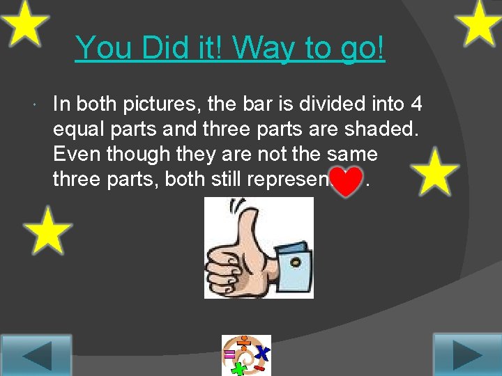 You Did it! Way to go! In both pictures, the bar is divided into You Did it! Way to go! In both pictures, the bar is divided into