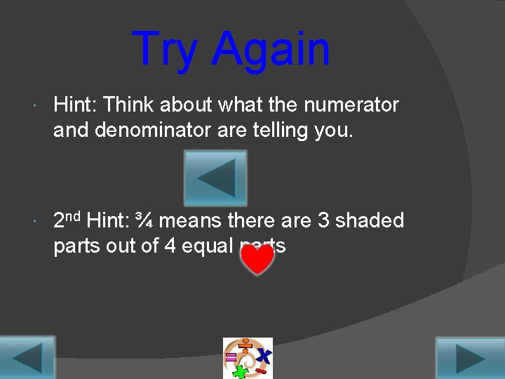 Try Again Hint: Think about what the numerator and denominator are telling you. 2 Try Again Hint: Think about what the numerator and denominator are telling you. 2