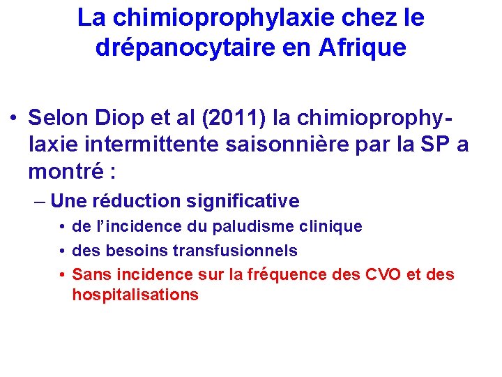 La chimioprophylaxie chez le drépanocytaire en Afrique • Selon Diop et al (2011) la