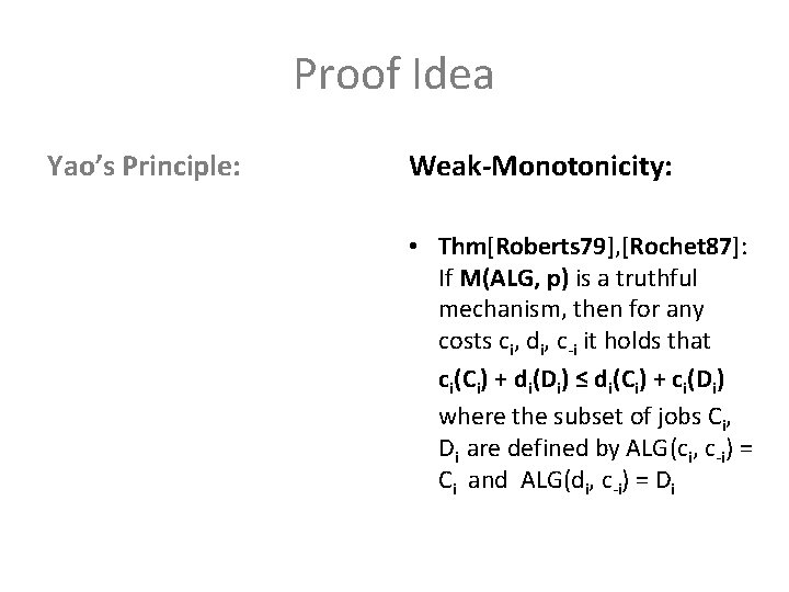 Proof Idea Yao’s Principle: Weak-Monotonicity: • Find a probability distribution over inputs on which Proof Idea Yao’s Principle: Weak-Monotonicity: • Find a probability distribution over inputs on which