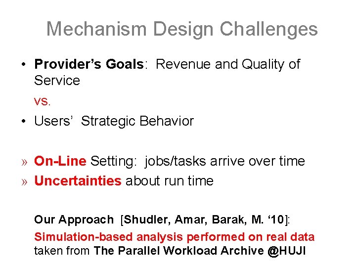 Mechanism Design Challenges • Provider’s Goals: Revenue and Quality of Service vs. • Users’ Mechanism Design Challenges • Provider’s Goals: Revenue and Quality of Service vs. • Users’