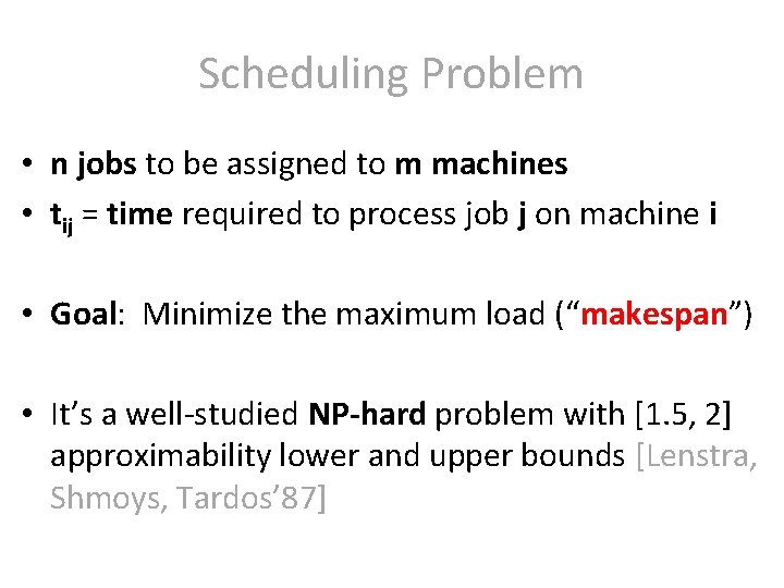 Scheduling Problem • n jobs to be assigned to m machines • tij = Scheduling Problem • n jobs to be assigned to m machines • tij =