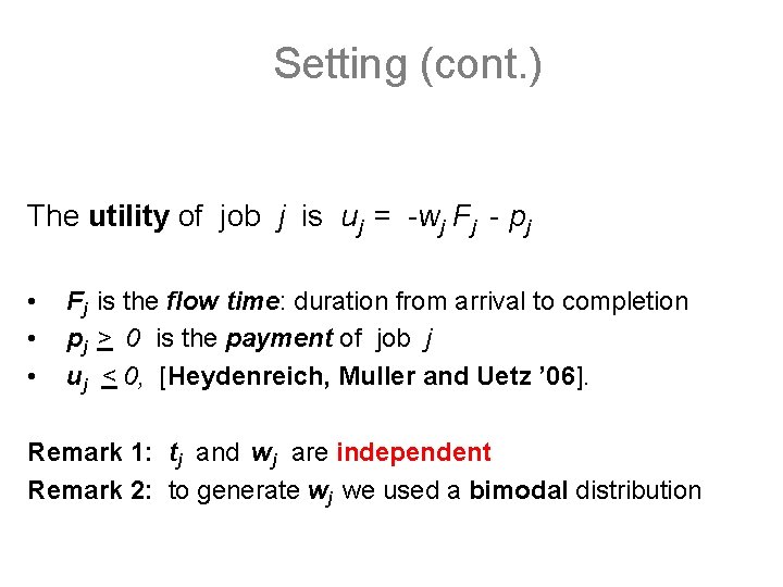 Setting (cont. ) The utility of job j is uj = -wj Fj - Setting (cont. ) The utility of job j is uj = -wj Fj -
