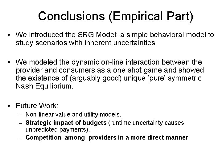 Conclusions (Empirical Part) • We introduced the SRG Model: a simple behavioral model to Conclusions (Empirical Part) • We introduced the SRG Model: a simple behavioral model to