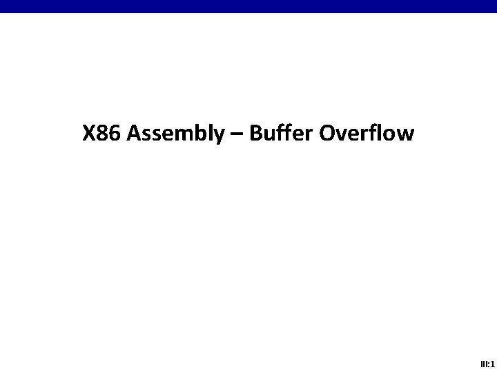 X 86 Assembly – Buffer Overflow III: 1 