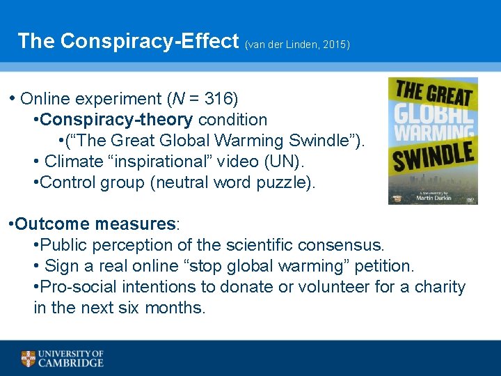 The Conspiracy-Effect (van der Linden, 2015) • Online experiment (N = 316) • Conspiracy-theory