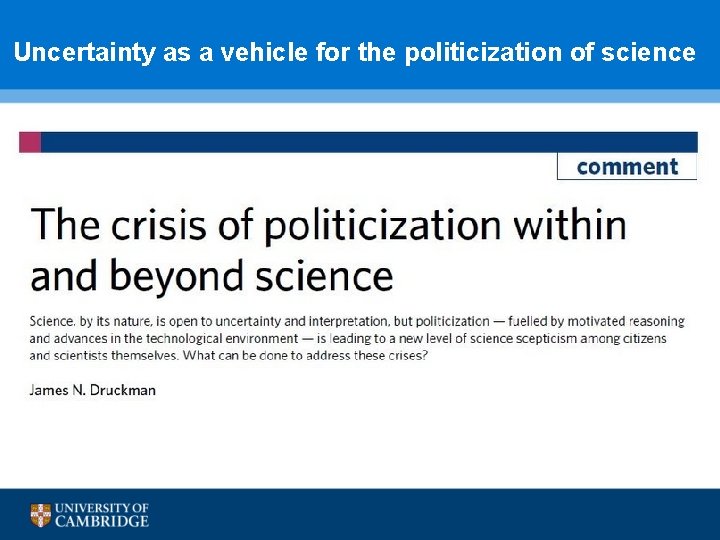 Uncertainty as a vehicle for the politicization of science 