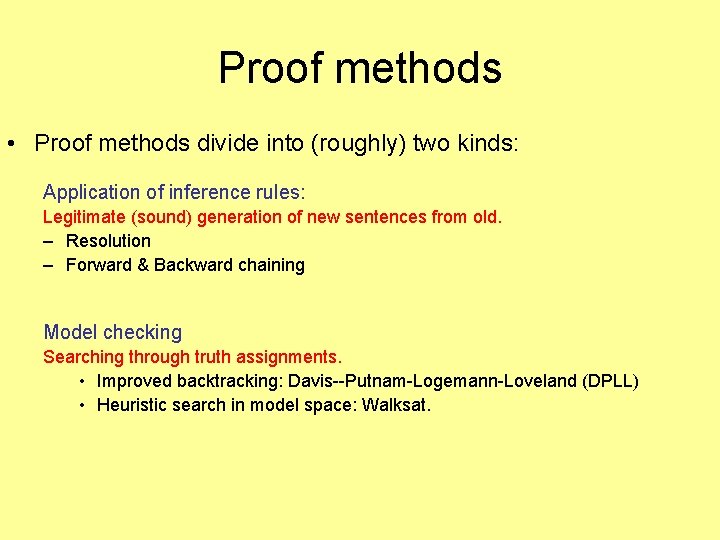 Proof methods • Proof methods divide into (roughly) two kinds: Application of inference rules: