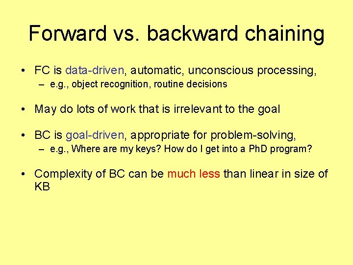 Forward vs. backward chaining • FC is data-driven, automatic, unconscious processing, – e. g.