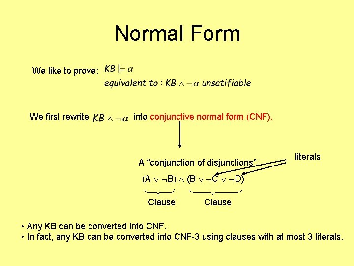 Normal Form We like to prove: We first rewrite into conjunctive normal form (CNF).