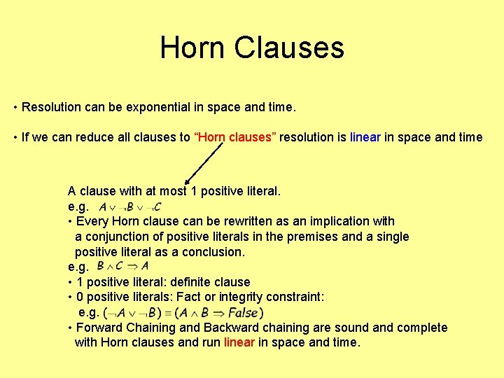 Horn Clauses • Resolution can be exponential in space and time. • If we