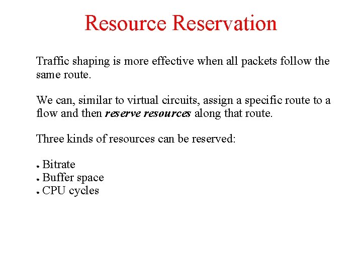Resource Reservation Traffic shaping is more effective when all packets follow the same route.