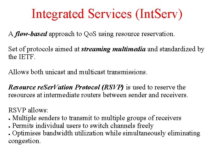 Integrated Services (Int. Serv) A flow-based approach to Qo. S using resource reservation. Set