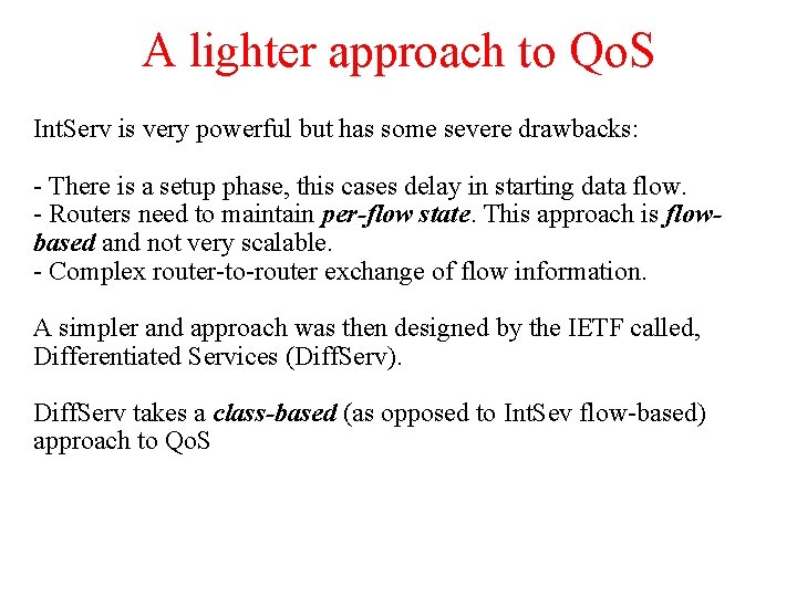 A lighter approach to Qo. S Int. Serv is very powerful but has some